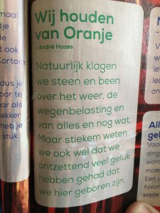 "We love Orange" - Andre Hazes, "Of course we complain about the weather, the road tax and a bit about everything and then some. But secretly we also know we are incredibly lucky to have been born here [the Netherlands]."