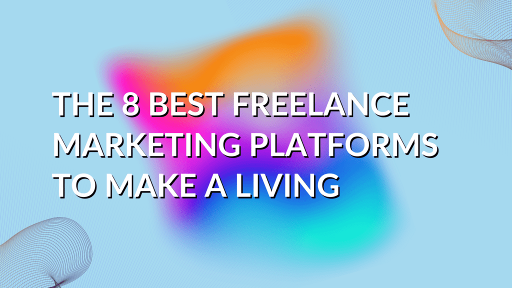 8 best freelance marketing platforms