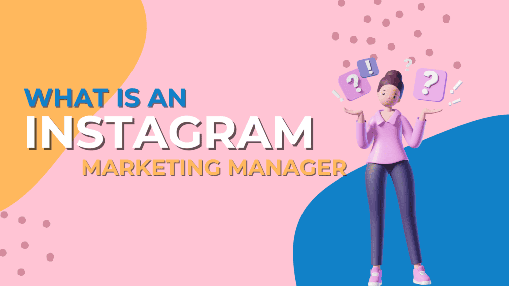 What is an Instagram Marketing Manager?